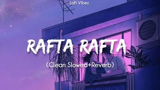 Rafta Rafta  Slowed  Reverb  Lofi Mix  Atif Aslam amp Sajal Ali  LoFi Vibez [upl. by Behm295]