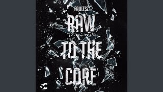 Raw to the Core [upl. by Leake]