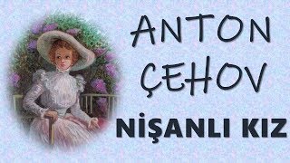 quotNişanlı Kızquot ANTON ÇEHOV sesli kitap tek parça Akın ALTAN [upl. by Neilla407]