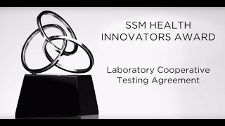 SSM Health Innovators Award  Laboratory Cooperative Testing Agreement [upl. by Lliw]