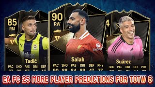 EA FC 25 TOTW 6 PREDICTIONS PART 22 FT 🇺🇾 SUAREZ 🇪🇬 SALAH AND 🇷🇸 TADIC [upl. by Ojytteb935]