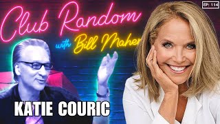 Katie Couric  Club Random with Bill Maher [upl. by Charmian]