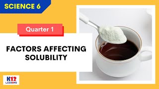 Sci6 Q1 L3  Factors Affecting Solubility [upl. by Nikal]