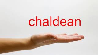 How to Pronounce chaldean  American English [upl. by Assener249]