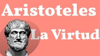 Aristoteles La Felicidad La Ética y la Virtud [upl. by Zilla]