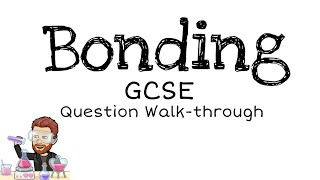 Bonding  GCSE  Question Walkthrough [upl. by Leunammi422]