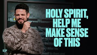 Holy Spirit Help Me Make Sense Of This  Steven Furtick [upl. by Il377]