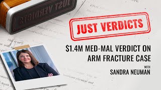 14M MedMal Verdict on Arm Fracture Case with Sandra Neuman [upl. by Olbap427]