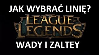 Wybór linii League of Legends Jaką linie wybrać League of Legends Wady i zalety [upl. by Adeline]