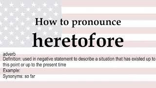 How to pronounce heretofore  meaning [upl. by Nickelsen]