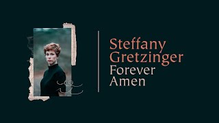 Steffany Gretzinger  Forever Amen Official Lyric Video [upl. by Ellirpa]