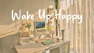 Playlist Wake up happy 🌷 Chill morning songs to start your day  Morning vibes songs [upl. by Ydnahs14]