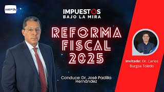 Reforma Fiscal 2025  Impuestos bajo la mira [upl. by Gav414]