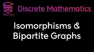 ISOMORPHISMS and BIPARTITE GRAPHS  DISCRETE MATHEMATICS [upl. by Delmar400]