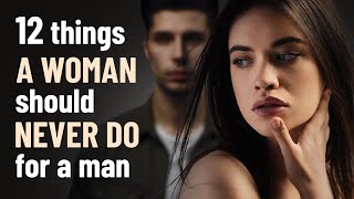 12 Things a Woman Should Never Do For a Man [upl. by Vaules]