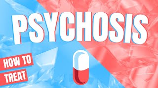 Psychosis and how to treat it  Doctor explains [upl. by Merrill425]