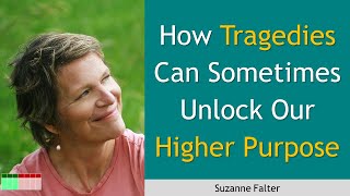 How Tragedies Can Sometimes Unlock Our Higher Purpose with Suzanne Falter [upl. by Innej393]