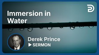 Laying The Foundation Part 5 👉 Immersion in Water  Derek Prince [upl. by Notniuqal]