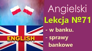 Język Angielski  №71 W banku Sprawy bankowe Angielski dla Polaków Słowa tematyczne [upl. by Remmos914]