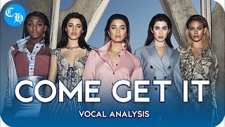 Fifth Harmony  Come Get It VOCAL ANALYSIS Lead Vocals BGV Adlibs amp Unmixed Vocals [upl. by Eniamert]