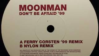 Moonman  Dont Be Afraid 99 Ferry Corsten 99 Remix 1999 [upl. by Raynell845]