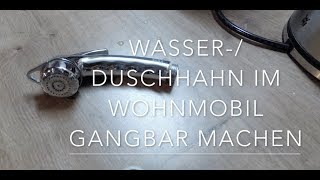 WasserhahnDuschkopf im Wohnmobil gangbar machen [upl. by Mellar]