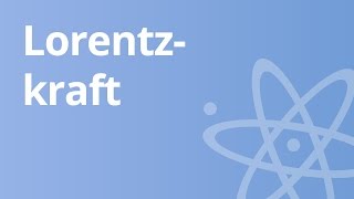 Physik Die Lorentzkraft  Physik  Elektromagnetismus [upl. by Ikkim]