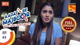 Aadat Se Majboor  Ep 43  Full Episode  30th November 2017 [upl. by Ezri]