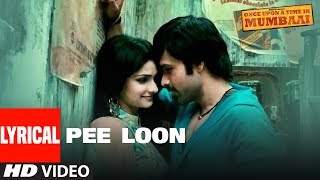 quotPee Loonquot Lyrical Song  Once Upon A Time in Mumbai  Pritam  Emraan Hashmi Prachi Desai [upl. by Sajet]