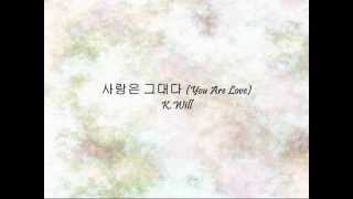 KWill  사랑은 그대다 You Are Love Han amp Eng [upl. by Drummond]