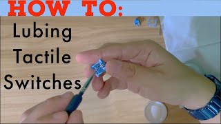 How To Lube Tactile Switches  Tips You Need To Know When Lubing Tactile Switches [upl. by Eimilb]