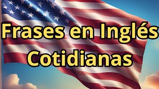 📚FRASES ESENCIALES EN INGLÉS 😊100 EJEMPLOS CON TRADUCCIÓN [upl. by Enal523]