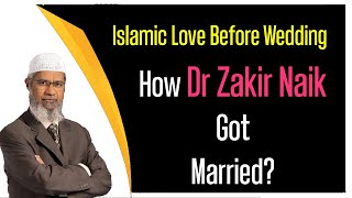 How Dr Zakir Naik Got Married with His Wife the Islamic Love Before Wedding [upl. by Territus]