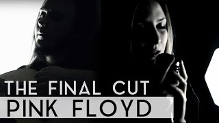 Pink Floyd  The Final Cut Fleesh Version [upl. by Odnarb]