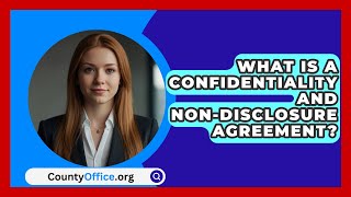 What Is A Confidentiality And NonDisclosure Agreement  CountyOfficeorg [upl. by Merceer184]