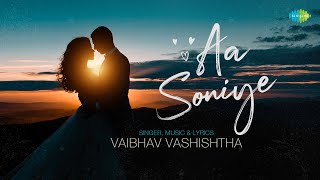 Aa Soniye  Lyrical Video  Vaibhav Vashishtha  Saregama Fresh  Indie Music  New Punjabi Songs [upl. by Attem]