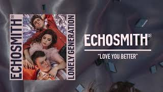 Echosmith  quotLove You Betterquot Official Audio [upl. by Giffie]