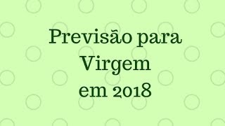 Previsão para Virgem em 2018 [upl. by Moriah677]