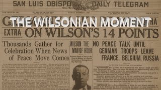 HIST 1112  The Wilsonian Moment [upl. by Aznofla]