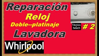 Reparación Reloj LAVADORA Whirlpool  2 [upl. by Casteel470]