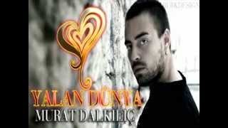 Murat Dalkılıç  Yalan Dünya  2012 [upl. by Refinney968]