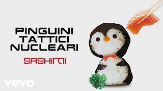 Pinguini Tattici Nucleari  Sashimi [upl. by Kraus]