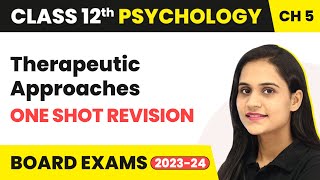 Therapeutic Approaches  One Shot Revision  Class 12 Psychology Chapter 5  202324 [upl. by Alicea]