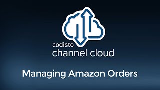 Codisto Channel Cloud Tutorial Series 46 Channel Cloud for Amazon Managing Amazon Orders [upl. by Nonah]