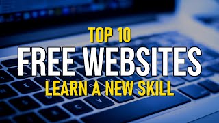 Top 10 Best FREE WEBSITES to Learn a New Skill [upl. by Penrose]