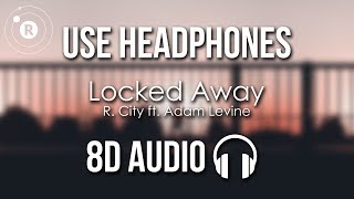 R City ft Adam Levine  Locked Away 8D AUDIO [upl. by Magena]