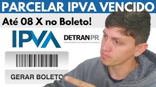 Parcelar IPVA atrasado via BOLETO em até 08x DETRAN PR  Dívida Ativa [upl. by Boehmer]