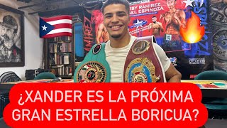 ¿XANDER ZAYAS EL PRÓXIMO GRAN CAMPEÓN BORICUA [upl. by Einyaj189]