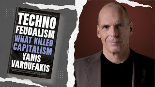 Yanis Varoufakis Explains  Why we must overthrow Technofeudalism [upl. by Nilhtac863]