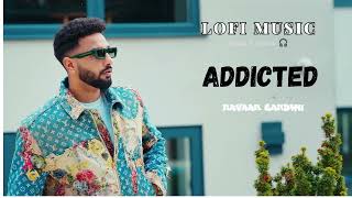 ADDICTED TEGI PANNU NAVAAN SANDHU LOFI SONG MANNI SANDHU lofisongs2024 slowedandreverb [upl. by Llenaej]